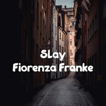 Slay - Fiorenza Franke
