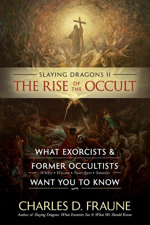 Slaying Dragons II - The Rise of the Occult - Charles D Fraune ...