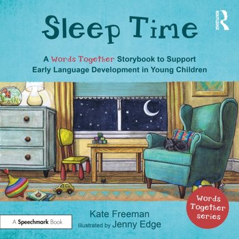 Sleep Time: A Words Together Storybook to Help Children Find Their Voices - Kate Freeman