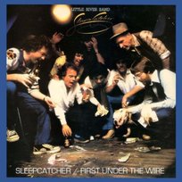 Sleepcatcher / First Under The Wire Little River Band