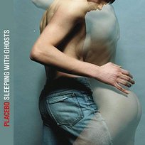 Sleeping With Ghosts Placebo