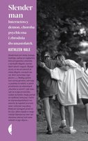 Slenderman. Internetowy demon, choroba psychiczna i zbrodnia dwunastolatek Kathleen Hale