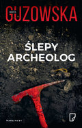Ślepy archeolog - Guzowska Marta