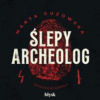 Ślepy archeolog Guzowska Marta