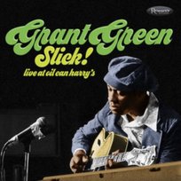 Slick! Live At Oil Can Harry's Green Grant