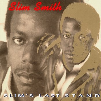 Slim's Last Stand - Slim Smith