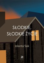 Słodkie, słodkie życie - ebook EPUB Sak Jolanta