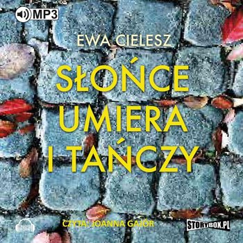 Słońce umiera i tańczy. Tom 1 - Cielesz Ewa