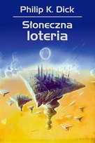 Słoneczna loteria Dick Philip K.