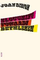 Slouching Towards Bethlehem Didion Joan