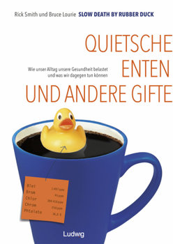 Slow Death by Rubber Duck - Gifte und Gesundheitsgefahren im Alltag - Smith Rick, Lourie Bruce