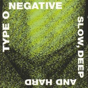 Slow, Deep And Hard - Type O Negative