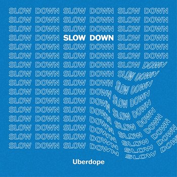 Slow Down - Uberdope