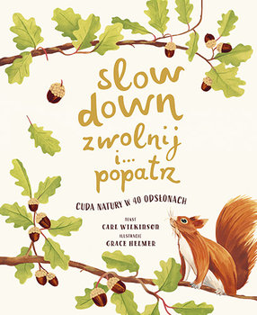Slow Down. Zwolnij i… popatrz. Cuda natury w 40 odsłonach - Wilkinson Carl