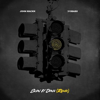 Slow It Down - John Mackk & 310babii