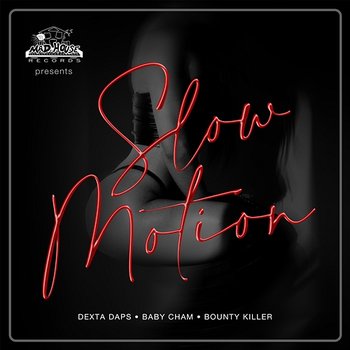 Slow Motion - Bounty Killer, Cham, Dexta Daps