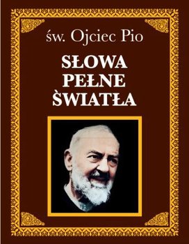 Słowa pełne światła - Ojciec Pio