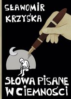 Słowa pisane w ciemności Krzyśka Sławomir