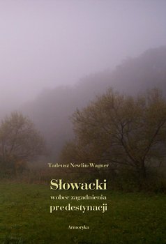 Słowacki wobec zagadnienia predestynacji - Newlin-Wagner Tadeusz