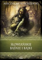 Słowiańskie baśnie i bajki Mieczysław Rościszewski