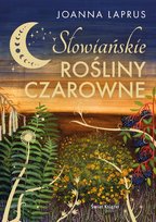 Słowiańskie rośliny czarowne Joanna Laprus
