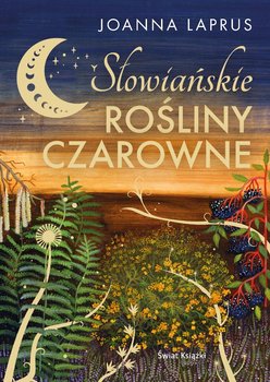 Słowiańskie rośliny czarowne - Joanna Laprus