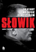 Słowik. Skazany na bycie gangsterem&nbsp;-&nbsp;Szostak Janusz