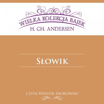 Słowik. Wielka kolekcja bajek - Andersen Hans Christian