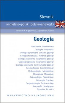 Słownik Angielsko-Polski Polsko-Angielski. Geologia - Migaszewski Zdzisław M., Gałuszka Agnieszka