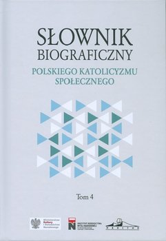 Słownik biograficzny polskiego katolicyzmu społecznego. Tom 4 - Opracowanie zbiorowe