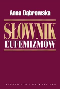 Słownik eufemizmów - Anna Dąbrowska