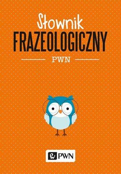 Słownik frazeologiczny PWN - ebook epub - Kubiak-Sokół Aleksandra