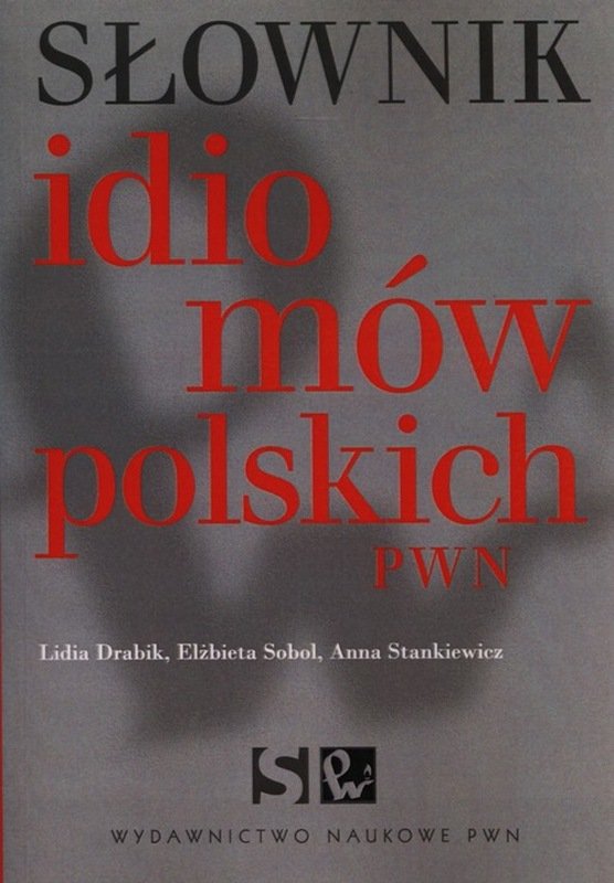 Słownik Idiomów Polskich PWN - Drabik Lidia | Książka W Empik