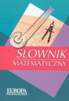 Słownik matematyczny - Filist Lidia, Malina Artur, Solecka Alicja