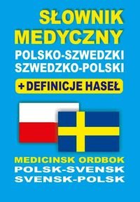 Słownik medyczny polsko-szwedzki szwedzko-polski + definicje haseł Medicinsk Ordbok Polsk-Svensk Svensk-Polsk - Żukrowski Bartłomiej, Rozwandowicz Gabriela, Lemańska Aleksandra