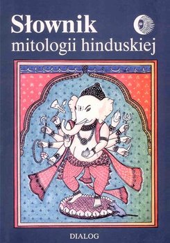 Słownik mitologii hinduskiej - Opracowanie zbiorowe