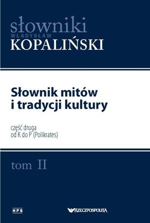 Słownik mitów i tradycji kultury. Tom 2. Część druga od K do P (Polikrates)
