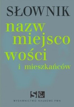 Słownik nazw miejscowości i mieszkańców - Opracowanie zbiorowe