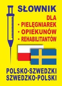 Słownik polsko-szwedzki, szwedzko-polski dla pielęgniarek, opiekunów, rehabilitantów - Rozwandowicz Gabriela, Gut Dawid, Lemańska Aleksandra