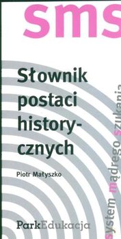 Słownik postaci historycznych - Małyszko Piotr