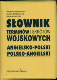 Słownik Terminów i Skrótów Wojskowych - Angielsko-Polski, Polsko-Angielski - Potasiński Włodzimierz