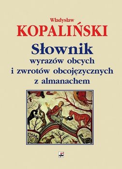 Słownik wyrazów obcych i zwrotów obcojęzycznych z almanachem - Kopaliński Władysław