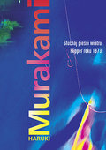 Słuchaj pieśni wiatru. Flipper roku 1973 - Murakami Haruki
