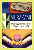 Słuchaj pieśni wiatru / Flipper roku 1973 Murakami Haruki