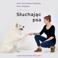 Słuchając psa - audiobook - Zaniewska-Wojtków Zofia, Wojtków Piotr