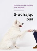 Słuchając psa - ebook mobi - Zaniewska-Wojtków Zofia, Wojtków Piotr