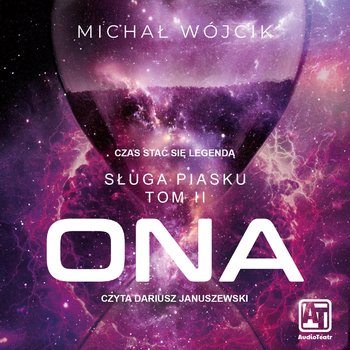 Sługa piasku. Ona. Czas stać się legendą - audiobook - Wójcik Michał