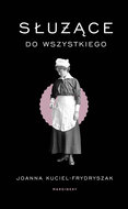 Służące do wszystkiego - Kuciel-Frydryszak Joanna