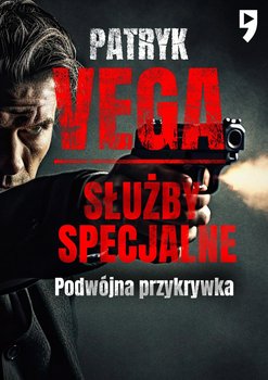 Służby specjalne. Podwójna przykrywka - Vega Patryk