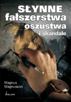 Słynne Fałszerstwa, Oszustwa i Skandale - Magnusson Magnus